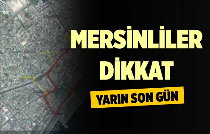 Mersinliler Dikkat, İtiraz Süresinde Son Gün