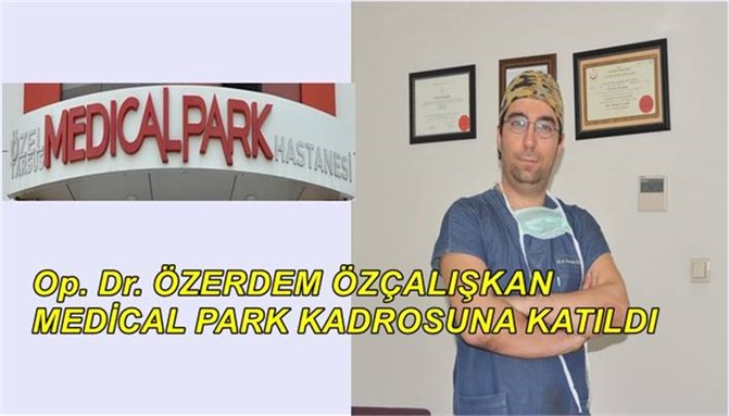 Op. Dr. Özerdem Özçalışkan Medical Park Kadrosuna Katıldı