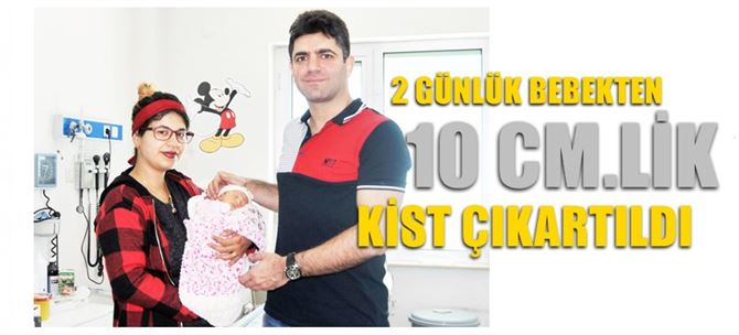 Hayata gözlerini açtı, karnından 10 cm.lik kist çıkartıldı