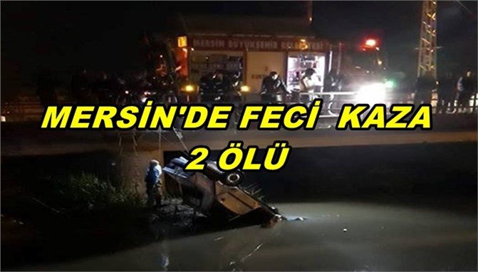 Mersin'de Otomobil Dereye Uçtu: 2 Ölü