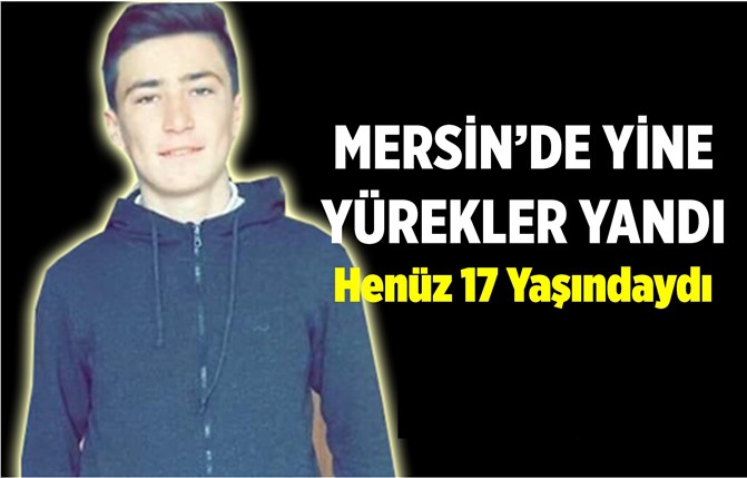 Mersin'de Yürek Yakan Haber