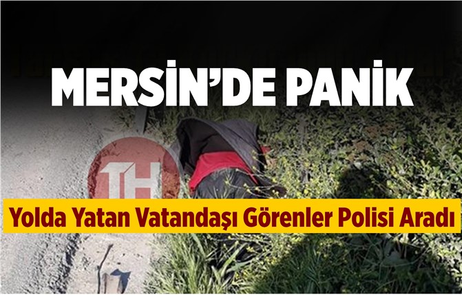 Mersin'de Otoyol Kenarında Büyük Panik