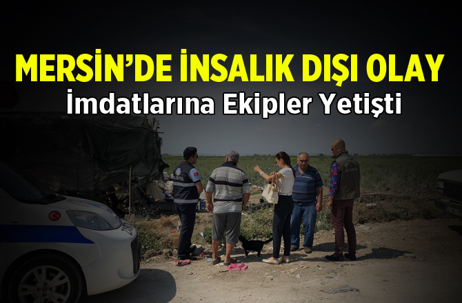 Mersin'de İnsanlık Dışı Olay