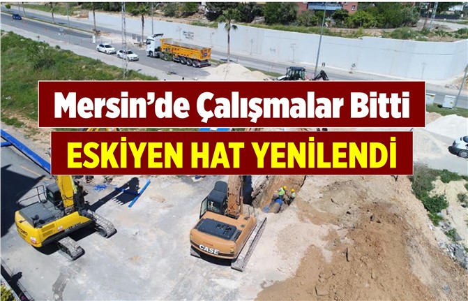 Mersin'deki Hat Yenileme Çalışması Sona Erdi