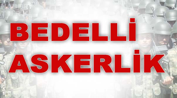 Bedelli Askerlik Hakkında Son Gelişmeler, Bedelli Askerlik Çıktı Mı?