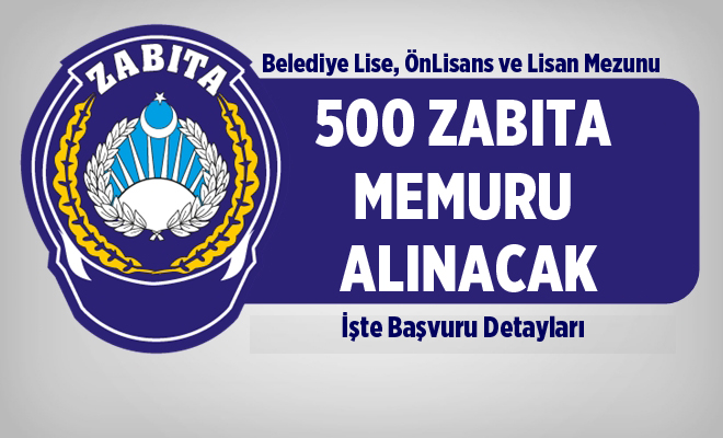 500 Zabıta Memuru Alınacak