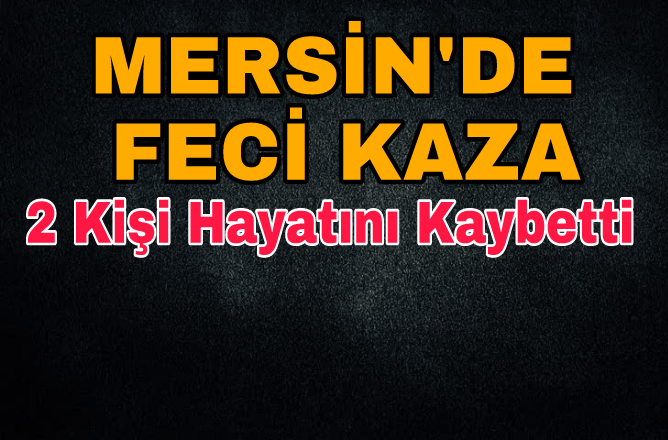 Mersin'de Feci Motosiklet Kazası