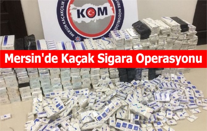 Mersin'de Kaçak Sigara Operasyonu