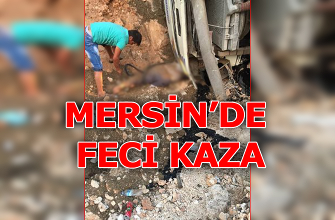 Mersin'de Feci Kaza