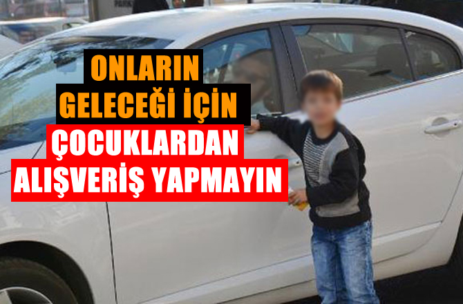 Sokakta Çalışan Çocuklardan Alışveriş Yapmayın