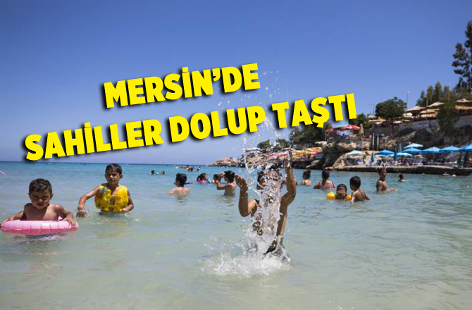 Mersin'de Sahiller Dolup Taştı