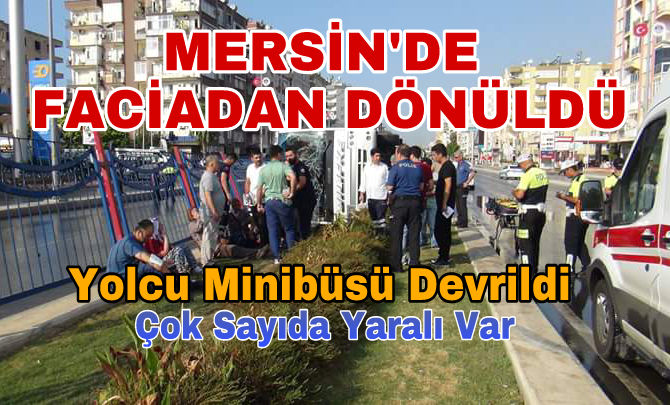 Mersin'de Yolcu Minibüsü Devrildi