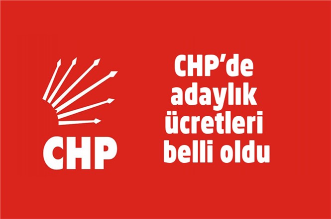 CHP'de Adaylık Başvuru Ücretleri Belli Oldu