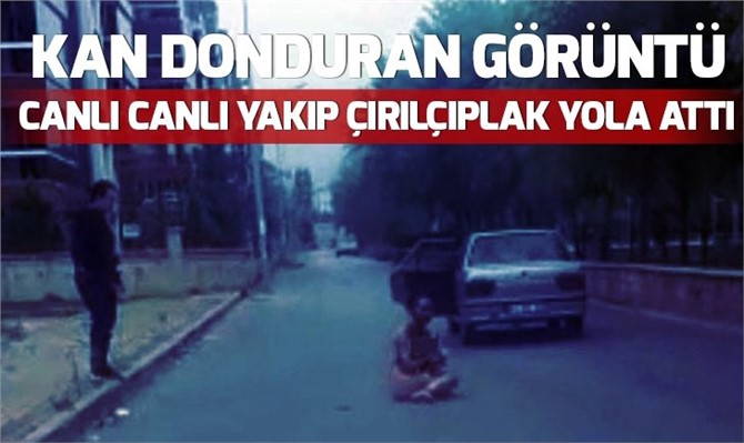 Kan Donduran Olay! Sevgilisini Canlı Canlı Yaktı