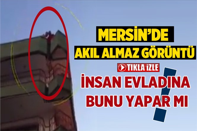 Mersin'de Akıl Almaz Olay! İnsan Evladına Bunu Yapar mı?