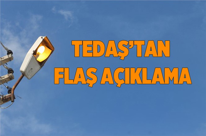 TEDAŞ'tan Flaş Açıklama