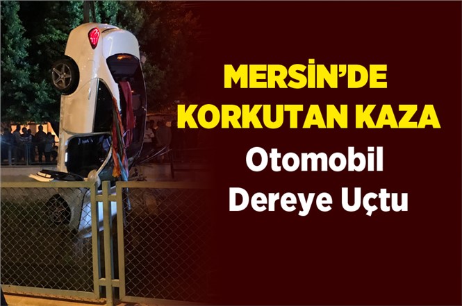 Mersin Tarsus'ta Akşam Saatlerinde Otomobil Cetvel Kanalına Düştü: 4 Yaralı