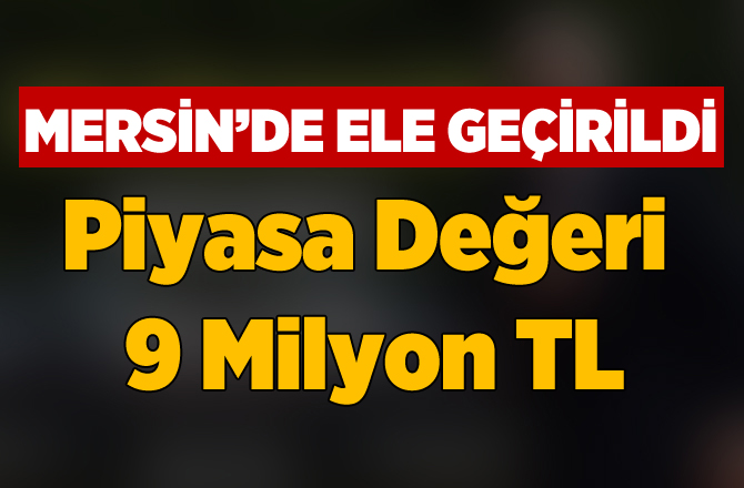 Mersin’de 9 Milyon TL’lik Eroin Ele Geçirildi