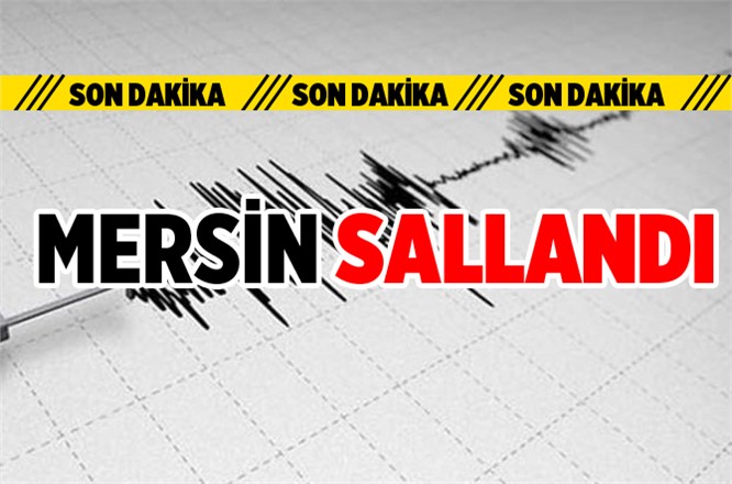 Mersin Toroslar'da Deprem Oldu