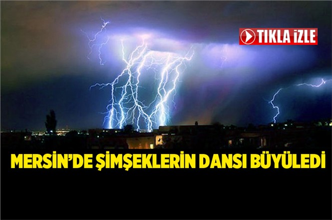 Mersin Anamur’da Yıldırım ve Şimşeklerin Dansı