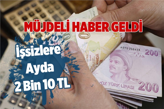 Müjdeli Haber! İşsize Ayda 2 Bin 10 Tl