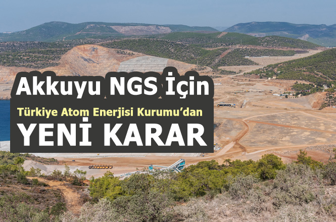 Mersin'de Kurulan Akkuyu NGS İkinci Ünitesi İçin TAEK, Sınırlı Çalışma İzni Verdi