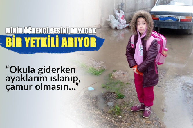 Mersin Anamurlu Minik Çağla, Ayakları Islanıp Çamur Olmadan Okula Gitmek İstiyor