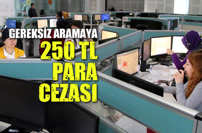 Asılsız İhbar ve Gereksiz Arama İle 112 Acil Çağrı Merkezini Meşgul Edenlere 250 TL Para Cezası