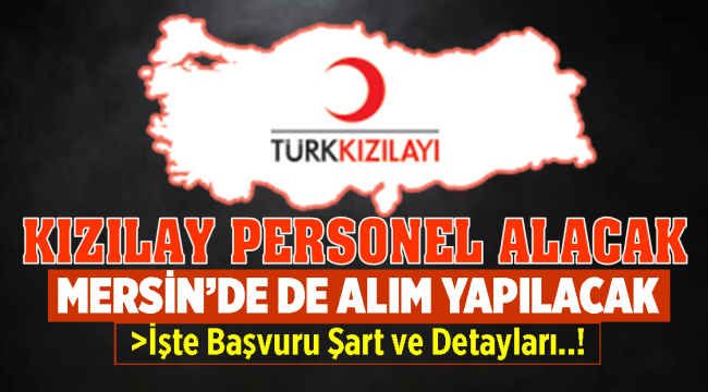 Kızılay Çok Sayıda Personel Alacak! Mersin'de de Alım Yapılacak...