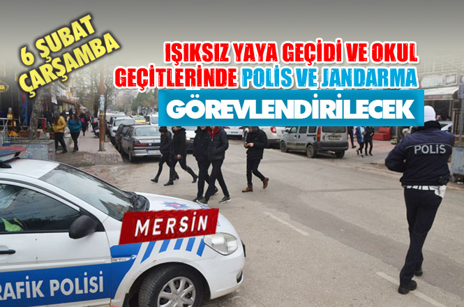 Mersin’de 6 Şubat Çarşamba Günü Trafikte Yaya Önceliği Etkinliği! Işıksız yaya Geçitlerinde Polis ve Jandarma Olacak