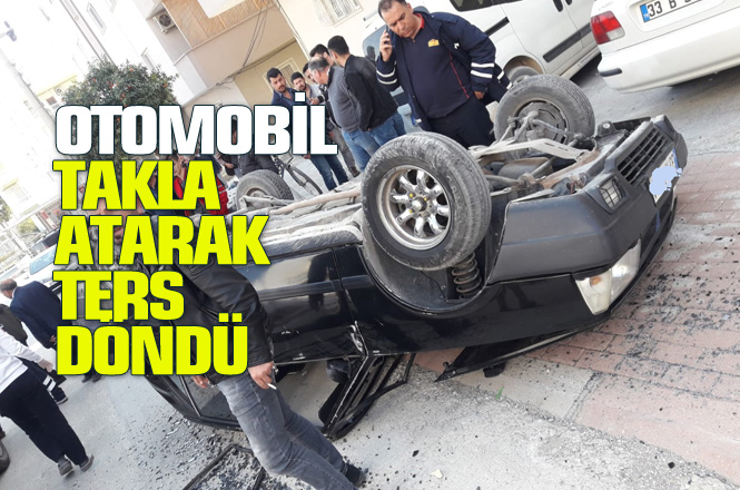 Mersin Tarsus Kırklarsırtın'da Otomobil Takla Attı