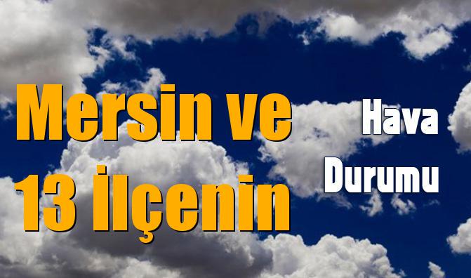 Mersin Gülnar, Silifke, Çamlıyayla, Mezitli, Toroslar, Anamur, Bozyazı, Yenişehir, Tarsus, Mut, Erdemli, Aydıncık, Aydıncık ve Akdeniz Hava Durumu