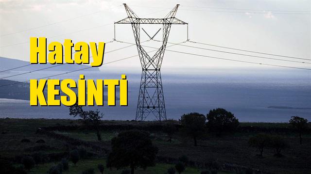 Hatay Elektrik Kesintisi 13 Mart 2019 Çarşamba Hatay Elektrik Kesintileri