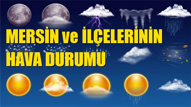 Mersin Gülnar, Toroslar, Tarsus, Silifke, Mut, Mezitli, Erdemli, Çamlıyayla, Bozyazı, Aydıncık, Anamur, Yenişehir ve Akdeniz Hava Durumu