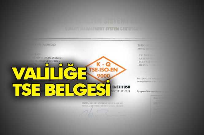 Mersin Valiliği'ne, (TSE) ‘TS EN ISO 9001:2015 Kalite Yönetim Sistemi Belgesi