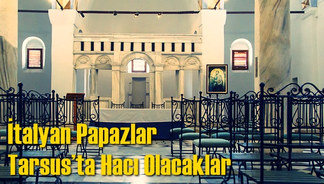 İtalyan Papazlar Tarsus’ta Hacı Olacaklar