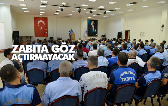 Mersin Büyükşehir Zabıtası Seyyara Göz Açtırmayacak, Zabıtası İçin Öncelik Mersinli Vatandaşın Memnuniyeti