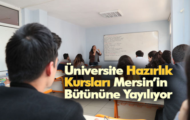 Üniversite Hazırlık Kursları Mersin’in Bütününe Yayılıyor, Erdemli ve Bozyazı’da da Üniversite Hazırlık Kursları Açılıyor