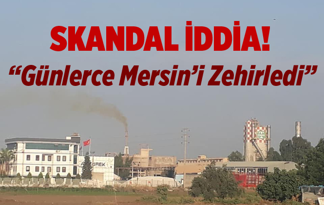 Mersin’de Günlerce Havaya Zehir Saldılar