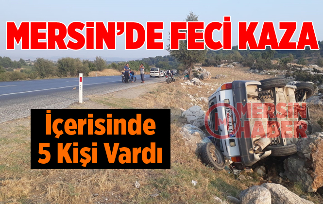 Mersin Tarsus’ta Feci Kaza 5 Yaralı