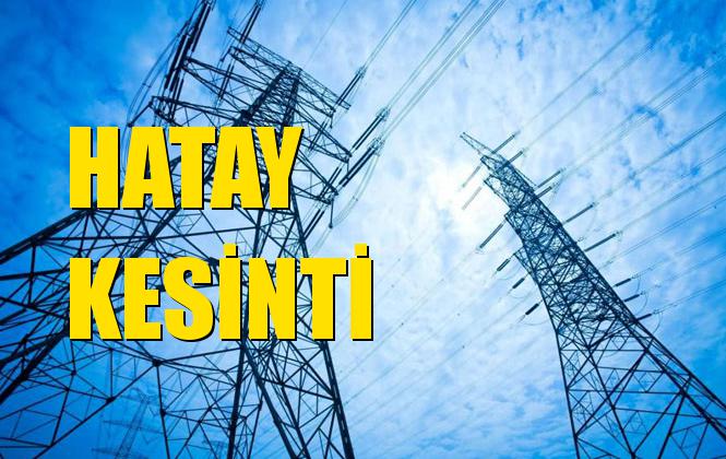 Hatay Elektrik Kesintisi 10 Eylül Salı