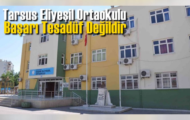 Bir Çok Tabela Kolejinden Daha Başarılı! Tarsus Eliyeşil Ortaokulu, Başarı Tesadüf Değildir