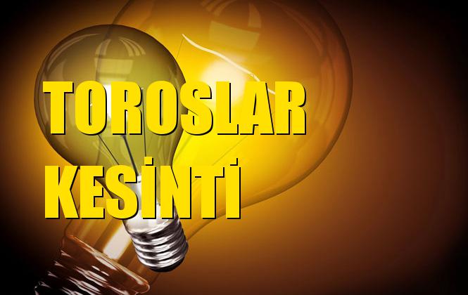 Toroslar Elektrik Kesintisi 17 Eylül Salı