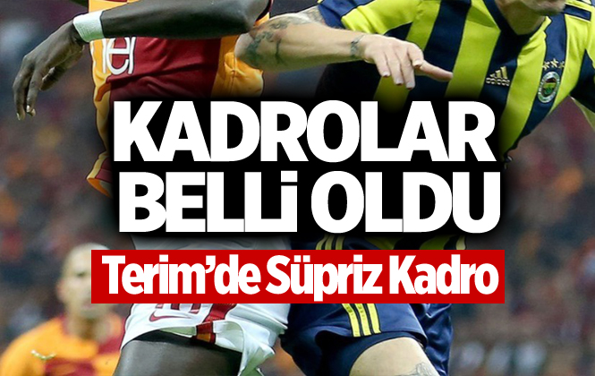 Galatasaray-Fenerbahçe Maçının Kadroları