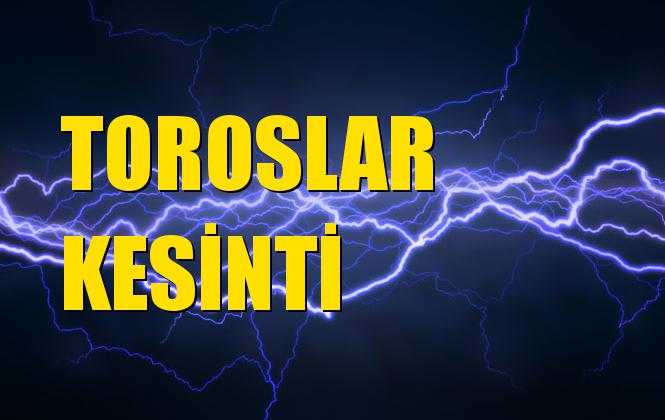 Toroslar Elektrik Kesintisi 15 Ekim Salı