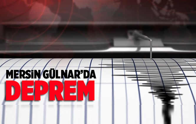 Mersin Gülnar'da Deprem Meydana Geldi