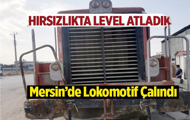 Mersin'de Lokomotif Çalındı