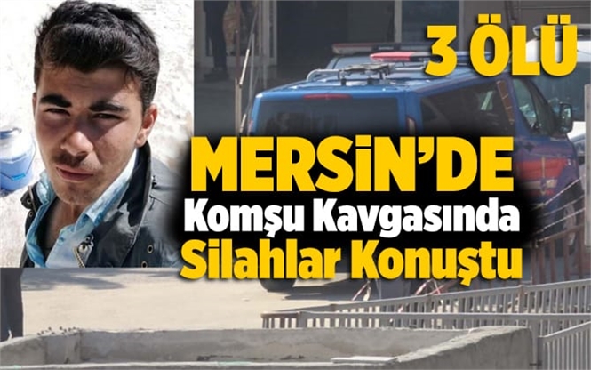 Mersin Anamur'da Silahlı Kavga 3 Ölü, 1 Yaralı