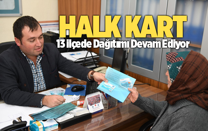 Halk Kart, 13 İlçede En Uzak Noktalara Kadar Ulaşıyor