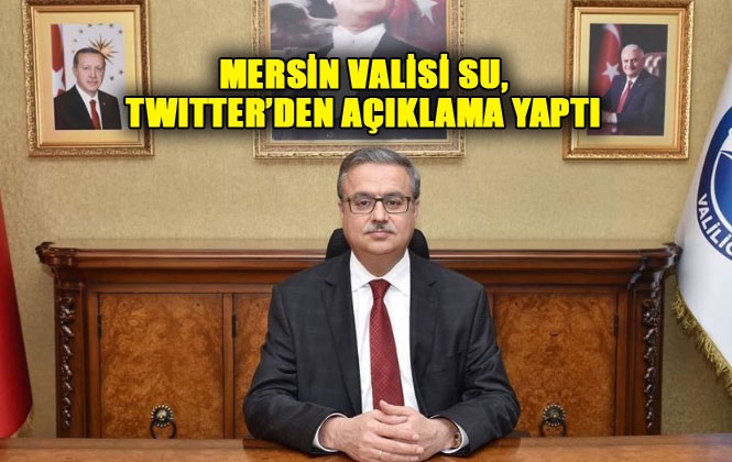 Mersin Valisi Ali İhsan Su, Açıklama Yaptı